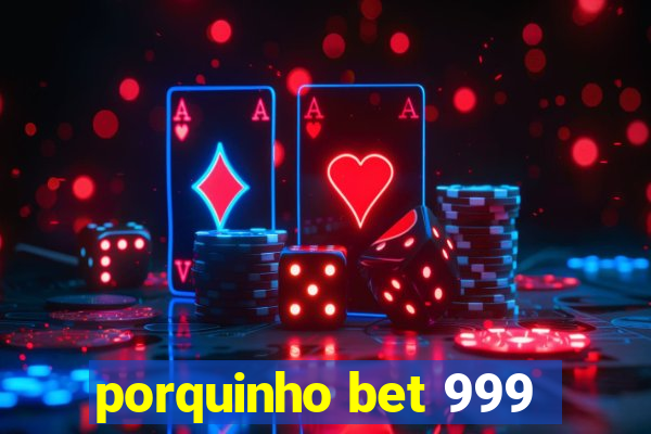 porquinho bet 999